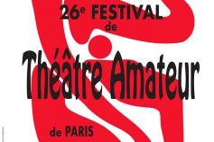 26e Festival de théâtre amateur de Paris